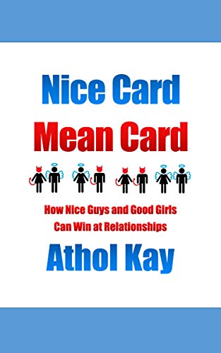 Nice Card Mean Card: How Nice Guys and Good Girls Can Win at Relationships - Epub + Converted Pdf